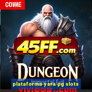 plataforma yara pg slots